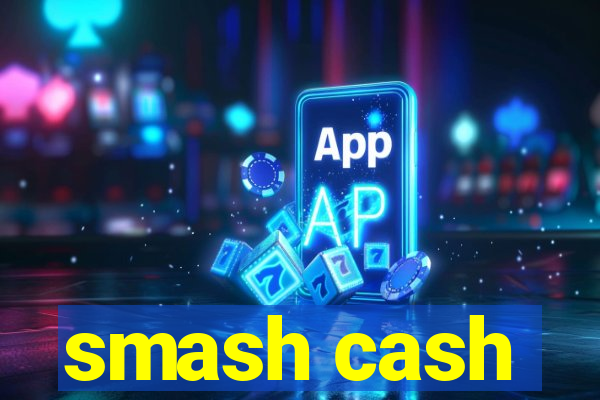 smash cash