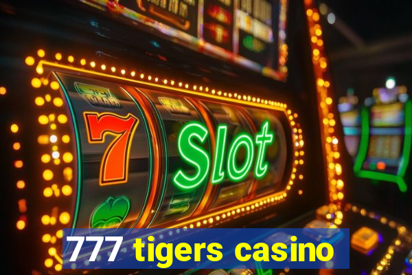 777 tigers casino