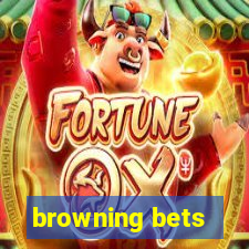 browning bets