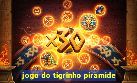 jogo do tigrinho piramide