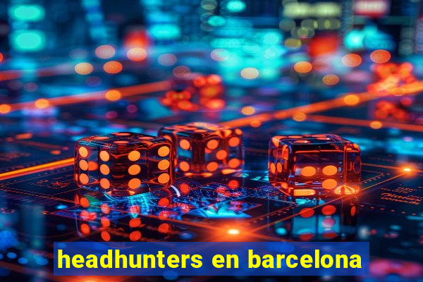 headhunters en barcelona