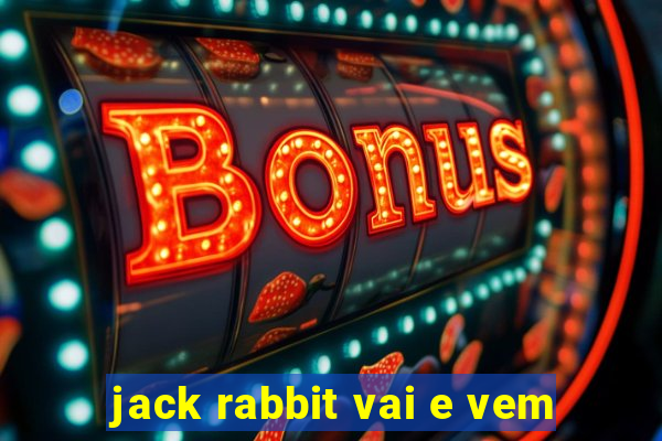 jack rabbit vai e vem