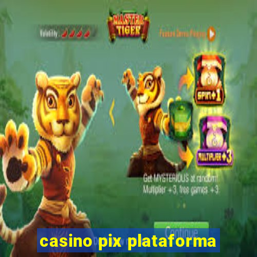 casino pix plataforma