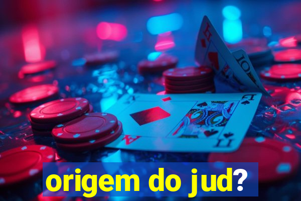 origem do jud?