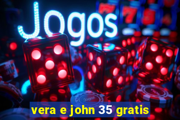 vera e john 35 gratis