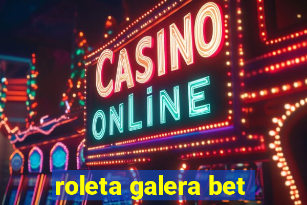 roleta galera bet