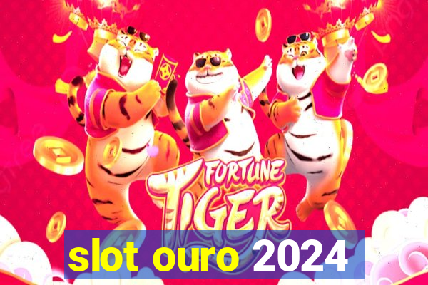 slot ouro 2024