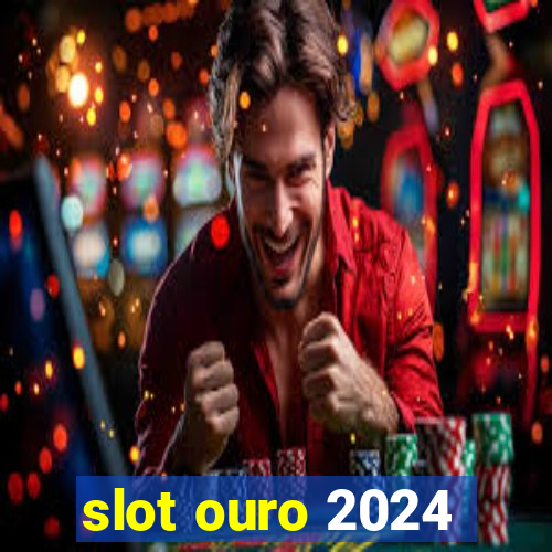 slot ouro 2024