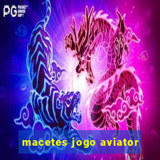 macetes jogo aviator