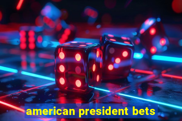 american president bets