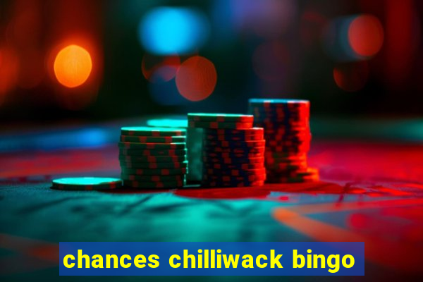 chances chilliwack bingo