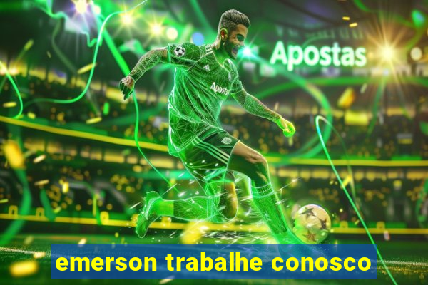 emerson trabalhe conosco