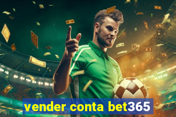 vender conta bet365